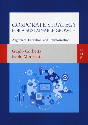 Corporate strategy for a sustainable growth - Guido Corbetta, Paolo Morosetti - Libro Bocconi University Press 2020 | Libraccio.it