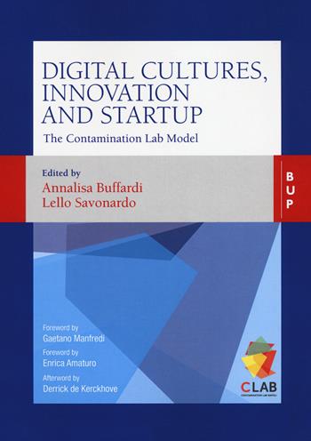 Digital cultures, innovation and startup. The contamination lab model. The contamination lab model  - Libro Bocconi University Press 2020 | Libraccio.it