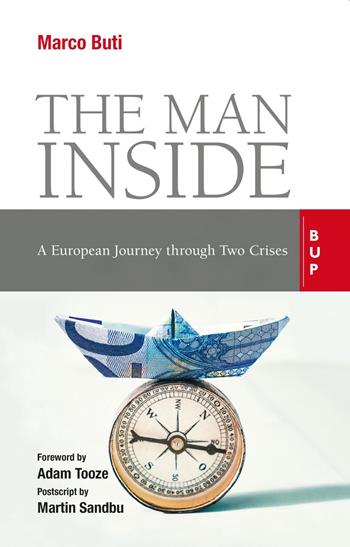 The man inside. A European journey through two crises - Marco Buti - Libro Bocconi University Press 2021 | Libraccio.it
