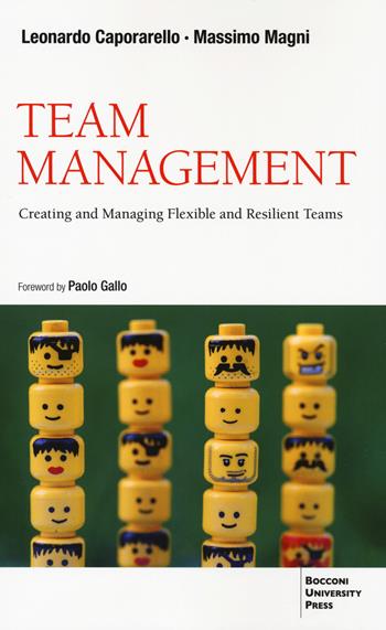 Team management. Come gestire e migliorare il lavoro di squadra - Leonardo Caporarello, Massimo Magni - Libro Bocconi University Press 2022 | Libraccio.it