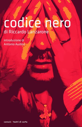 Codice nero - Riccardo Lanzarone - Libro Caracò 2017, Teatri di carta | Libraccio.it
