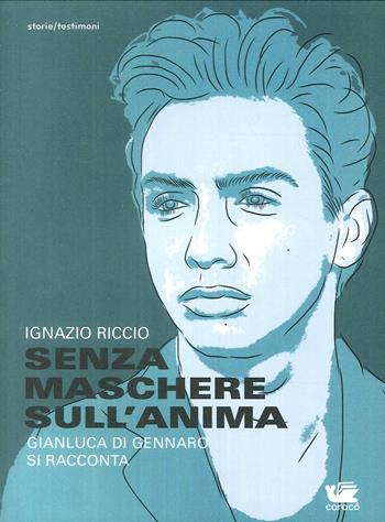 Senza maschere sull'anima. Gianluca Di Gennaro si racconta - Ignazio Riccio - Libro Caracò 2018 | Libraccio.it