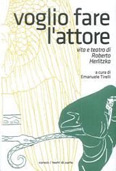 Voglio fare l'attore. Vita e teatro di Roberto Herlitzka