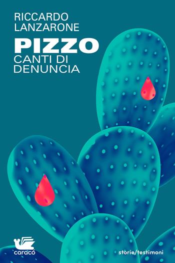 Pizzo. Canti di denuncia - Riccardo Lanzarone - Libro Caracò 2021, Storie/Testimoni | Libraccio.it