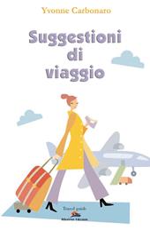 Suggestioni di viaggio. In giro per l'Italia e per il mondo