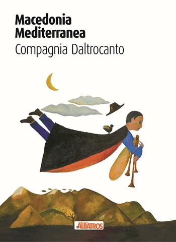 Macedonia mediterranea. Compagnia Daltrocanto  - Libro Albatros (Scafati) 2019 | Libraccio.it