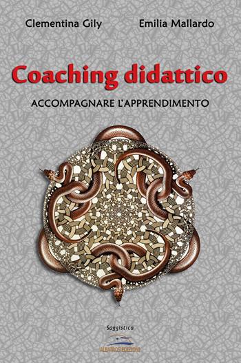 Coaching didattico. Accompagnare l'apprendimento - Clementina Gily Reda, Emilia Mallardo - Libro Albatros (Scafati) 2019 | Libraccio.it