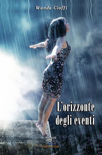 L'orizzonte degli eventi - Wanda Cioffi - Libro Albatros (Scafati) 2019 | Libraccio.it