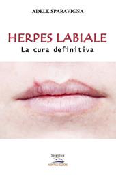 Herpes labiale. La cura definitiva. Ediz. per la scuola