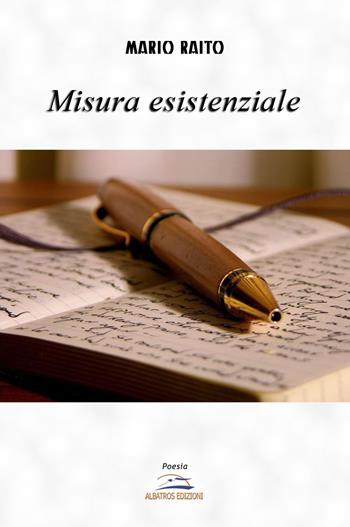 Misura esistenziale - Mario Raito - Libro Albatros (Scafati) 2019 | Libraccio.it