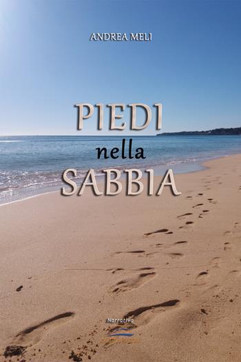 Piedi nella sabbia - Andrea Meli - Libro Albatros (Scafati) 2017 | Libraccio.it