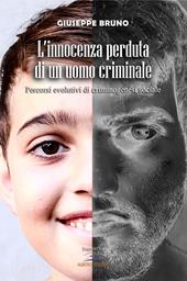 L' innocenza perduta di un uomo criminale. Percorsi evolutivi di criminogenesi sociale