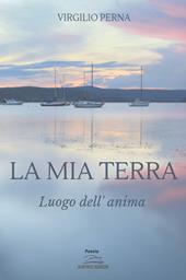 La mia terra. Luogo dell'anima