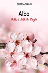 Alba. Sotto i cieli di ciliegio