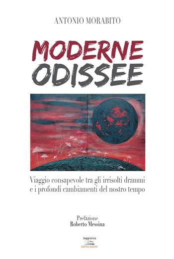 Moderne Odissee - Antonio Morabito - Libro Albatros (Scafati) 2018 | Libraccio.it