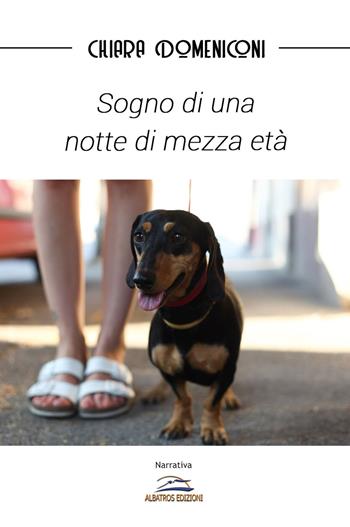 Sogno di una notte di mezza età - Chiara Domeniconi - Libro Albatros (Scafati) 2019 | Libraccio.it