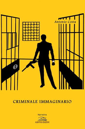 Criminale immaginario - Antonio Costa - Libro Albatros (Scafati) 2019 | Libraccio.it