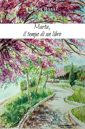 Marta, il tempo di un libro - Maria Rossi - Libro Albatros (Scafati) 2019 | Libraccio.it