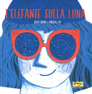 L'elefante sulla luna. Ediz. a colori - Mikolaj Pasinski, Gosia Herba - Libro Matilda Editrice 2018 | Libraccio.it