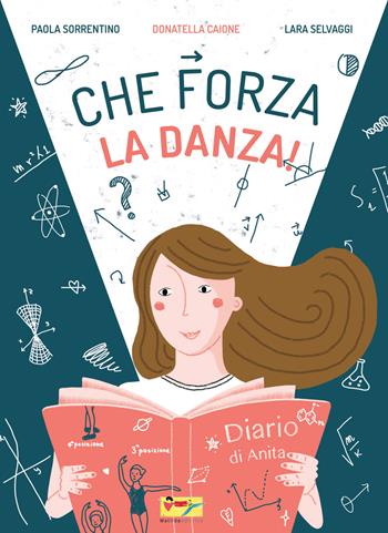 Che forza la danza! - Donatella Caione, Lara Selvaggi - Libro Matilda Editrice 2019 | Libraccio.it