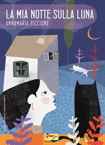 La mia notte sulla luna - Annamaria Piccione - Libro Matilda Editrice 2019, Crisalidi e farfalle | Libraccio.it