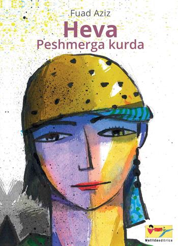 Heva Pershmerga kurda - Fuad Aziz - Libro Matilda Editrice 2020 | Libraccio.it