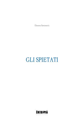 Gli spietati - Eleonora Santamaria - Libro Entropia 2019, Poesia entropica | Libraccio.it