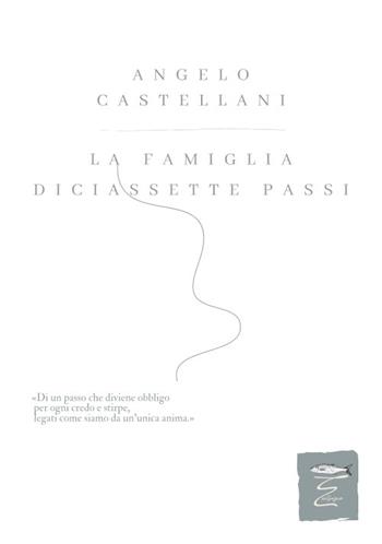 La famiglia. Diciassette passi - Angelo Castellani - Libro Entropia 2023, Poesia entropica | Libraccio.it