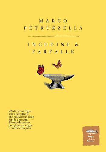 Incudini & farfalle. Nuova ediz. - Marco Petruzzella - Libro Entropia 2024, Poesia entropica | Libraccio.it