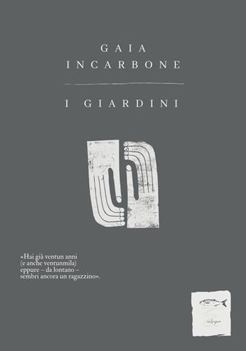 I giardini. Nuova ediz. - Gaia Incarbone - Libro Entropia 2024, Poesia entropica | Libraccio.it