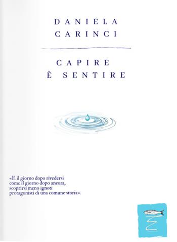 Capire è sentire - Daniela Carinci - Libro Entropia 2025 | Libraccio.it