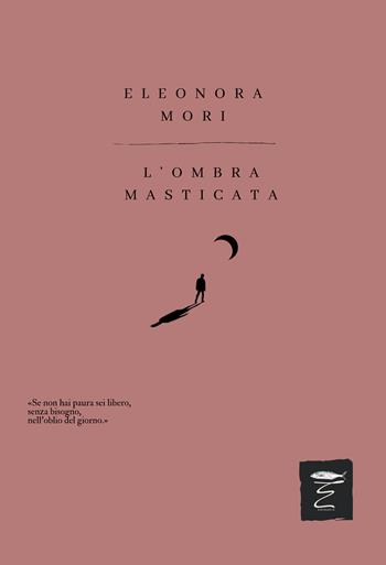 L'ombra masticata - Eleonora Mori - Libro Entropia 2025, Poesia entropica | Libraccio.it