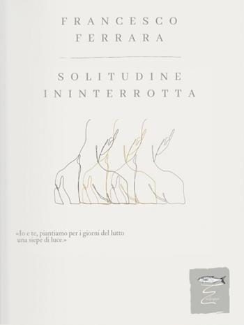 Solitudine interrotta - Francesco Ferrara - Libro Entropia 2026 | Libraccio.it