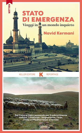 Stato di emergenza. Viaggi in un mondo inquieto - Navid Kermani - Libro Keller 2019, Razione K | Libraccio.it