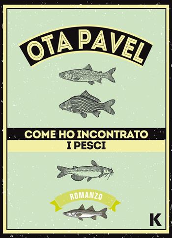 Come ho incontrato i pesci - Pavel Ota - Libro Keller 2017, Vie | Libraccio.it