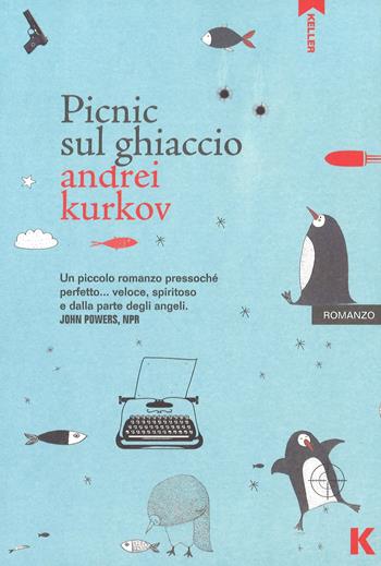 Picnic sul ghiaccio - Andrei Kurkov - Libro Keller 2017 | Libraccio.it
