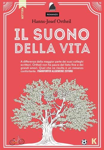 Il suono della vita - Hans-Josef Ortheil - Libro Keller 2018, Passi | Libraccio.it