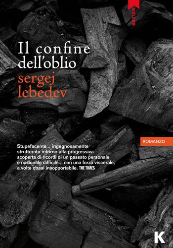 Il confine dell'oblio - Sergej Lebedev - Libro Keller 2018, Passi | Libraccio.it
