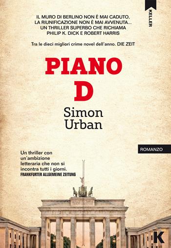 Piano D - Simon Urban - Libro Keller 2018, Passi | Libraccio.it