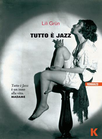 Tutto è jazz - Lili Grün - Libro Keller 2018, Passi | Libraccio.it