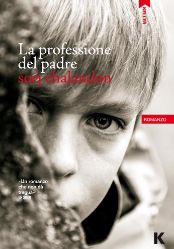 La professione del padre - Sorj Chalandon - Libro Keller 2019, Passi | Libraccio.it