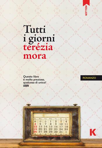 Tutti i giorni - Terézia Mora - Libro Keller 2020, Passi | Libraccio.it
