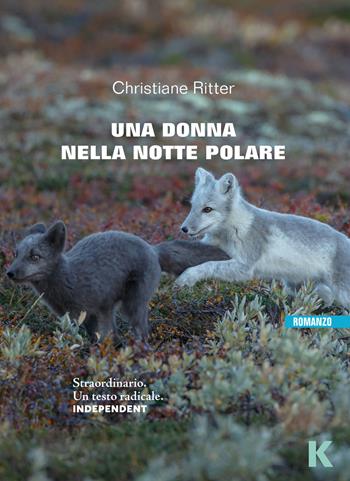 Una donna nella notte polare - Christiane Ritter - Libro Keller 2020, Vie | Libraccio.it