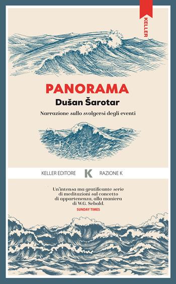 Panorama. Narrazione sullo svolgersi degli eventi - Dusan Sarotar - Libro Keller 2021, Razione K | Libraccio.it