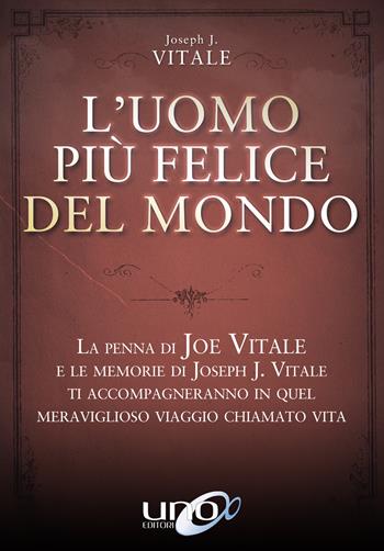 L'uomo più felice del mondo - Joseph J. Vitale - Libro Uno Editori 2017 | Libraccio.it