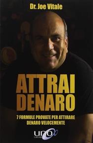 Attrai denaro. 7 formule provate per attirare denaro velocemente - Joe Vitale - Libro Uno Editori 2018 | Libraccio.it