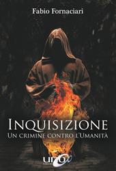 Inquisizione. Un crimine contro l'umanità