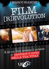 Film [r]evolution. E se un film avesse il potere di cambiare il corso della tua vita?