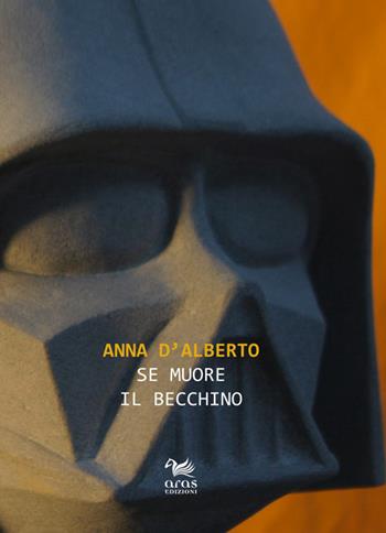 Se muore il becchino - Anna D'Alberto - Libro Aras Edizioni 2017, Stile rana | Libraccio.it