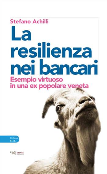 Resilienza nei bancari. Esempio virtuoso in una ex popolare veneta - Stefano Achilli - Libro Aras Edizioni 2018 | Libraccio.it